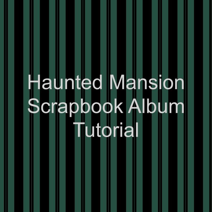 Haunted Mansion Scrapbook Album Tutorial