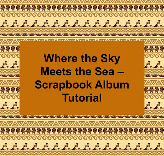 Where the Sky Meets the Sea – Scrapbook Album Tutorial