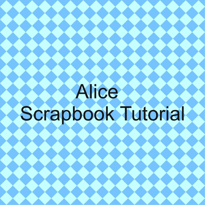 Alice - Scrapbook Tutorial