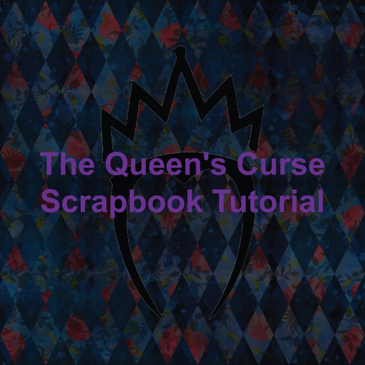 The Queen's Curse - Scrapbook Tutorial