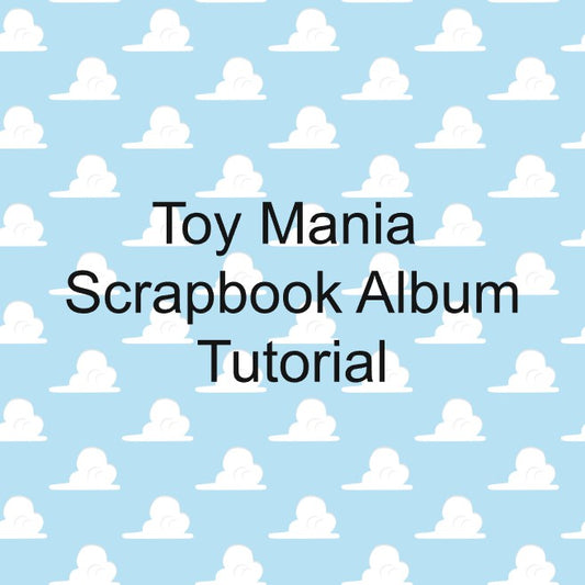 Toy Mania - Scrapbook Album Tutorial